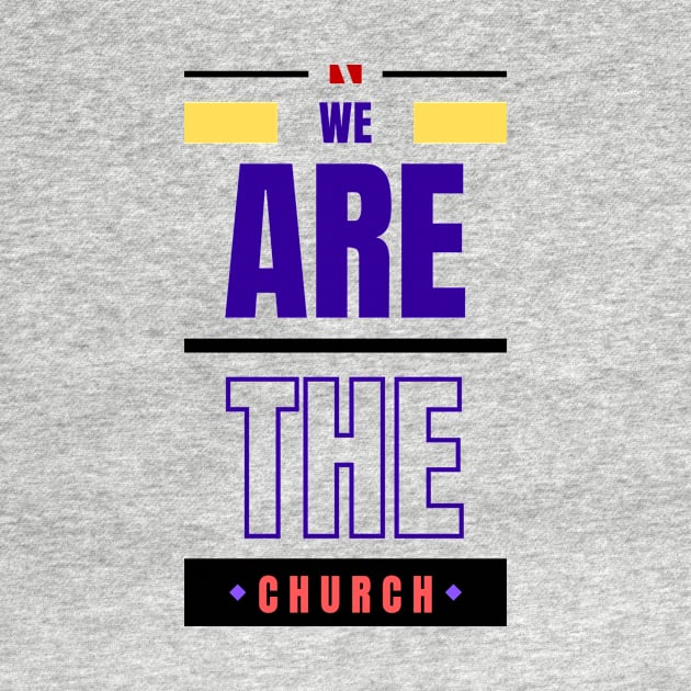 We Are The Church | Christian Typography by All Things Gospel